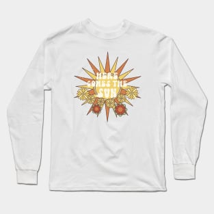 HERE COMES THE SUN Long Sleeve T-Shirt